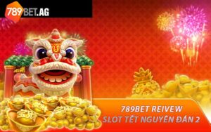 789bet Review Slot Tết Nguyên đán 2